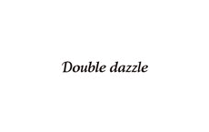 Double dazzle